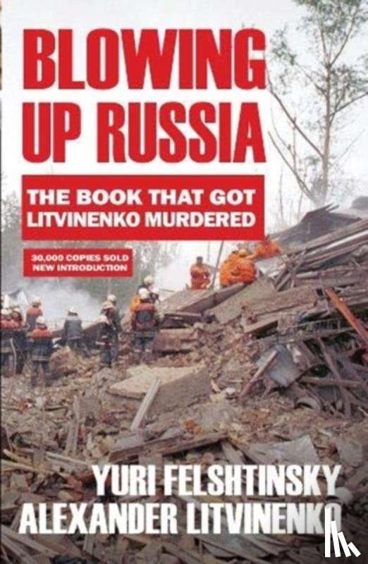 Litvinenko, Alexander, Felshtinsky, Yuri - Blowing up Russia