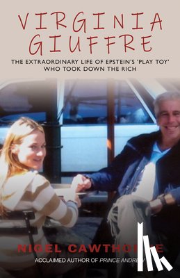 Cawthorne, Nigel - Virginia Giuffre: Virginia Giuffre, Epstein's Masseuse Who Took Down the Rich