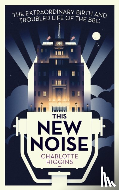 Higgins, Charlotte (Arts Correspondent) - This New Noise