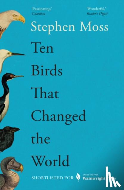 Moss, Stephen - Ten Birds That Changed the World