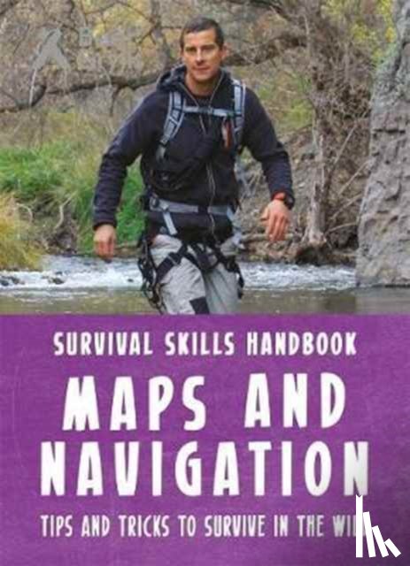 Grylls, Bear - Bear Grylls Survival Skills Handbook: Maps and Navigation
