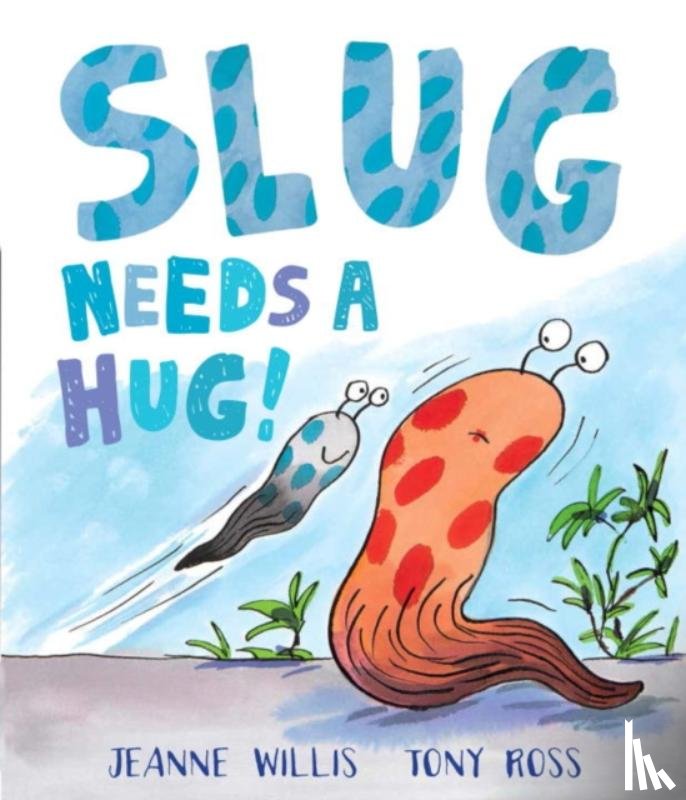 Willis, Jeanne - Slug Needs a Hug