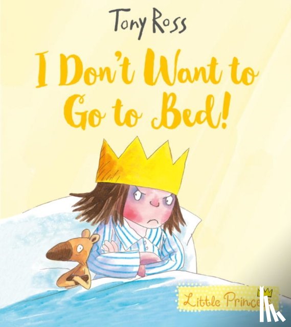 Ross, Tony - I Don't Want to Go to Bed!