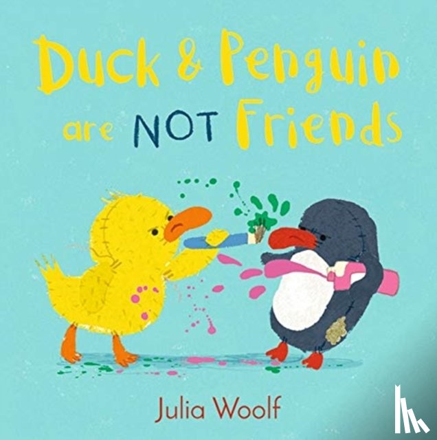 Woolf, Julia - Duck and Penguin Are Not Friends