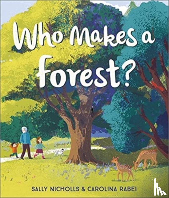 Nicholls, Sally - Who Makes a Forest?