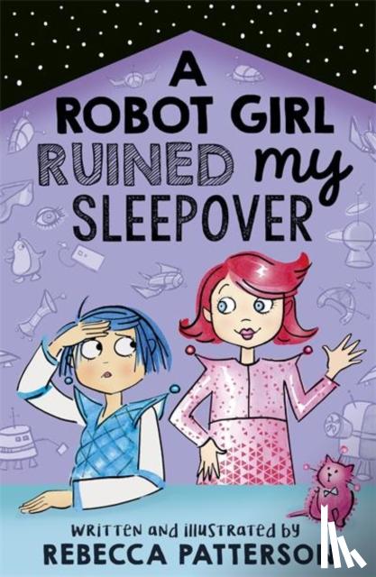 Patterson, Rebecca - A Robot Girl Ruined My Sleepover