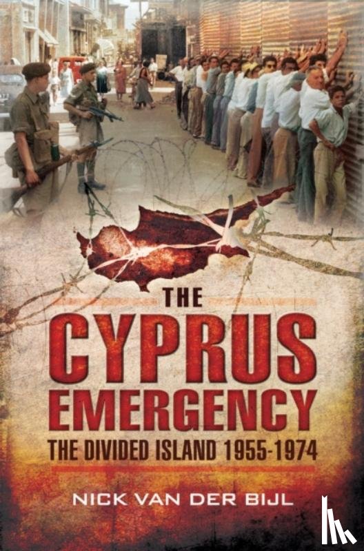 Bijl, Nik Van Der - Cyprus Emergency: The Divided Island 1955-1974