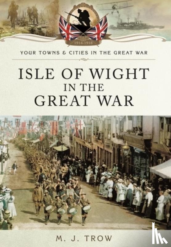 Trow, Meirion - Isle of Wight in the Great War