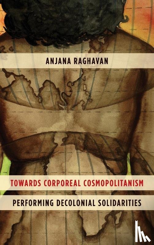 Raghavan, Anjana - Towards Corporeal Cosmopolitanism