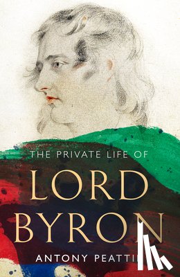 Peattie, Antony - The Private Life of Lord Byron