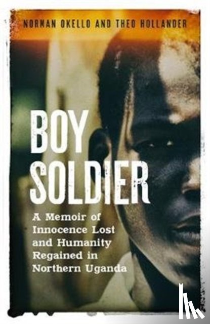 Okello, Norman, Hollander, Theo - Boy Soldier