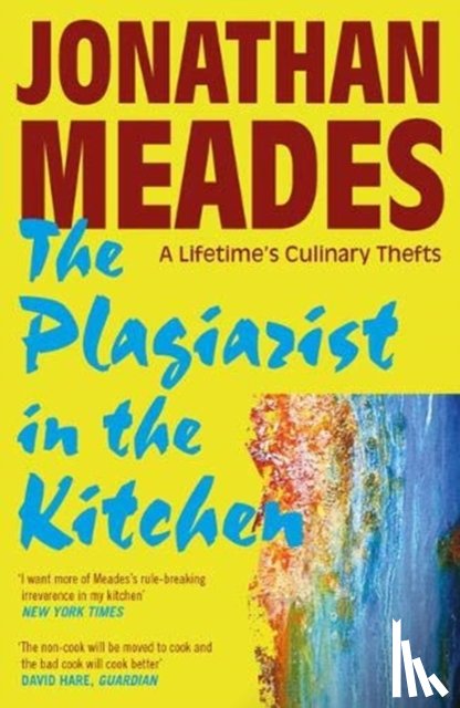 Meades, Jonathan - The Plagiarist in the Kitchen
