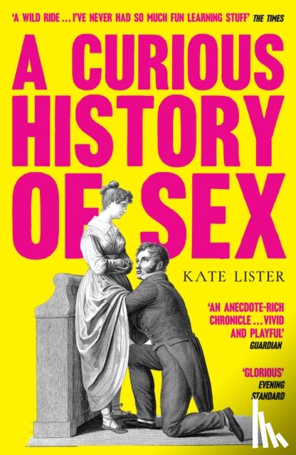 Lister, Kate - A Curious History of Sex