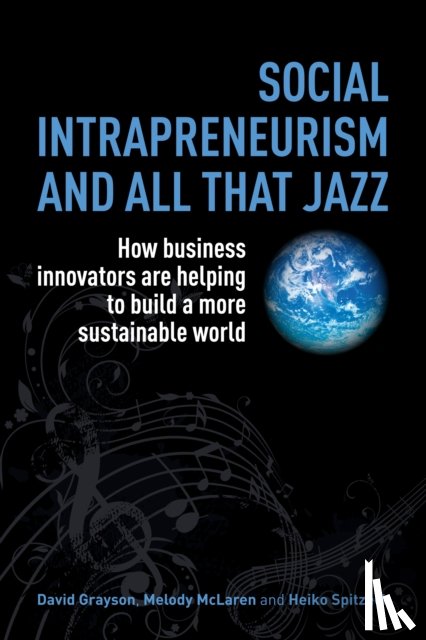 Grayson, David, McLaren, Melody, Spitzeck, Heiko - Social Intrapreneurism and All That Jazz
