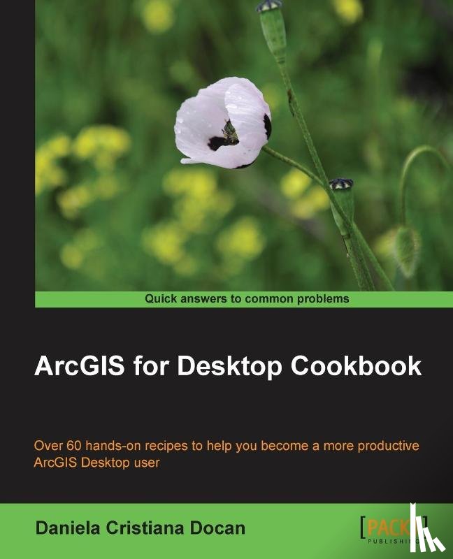 Docan, Daniela Cristiana - ArcGIS for Desktop Cookbook