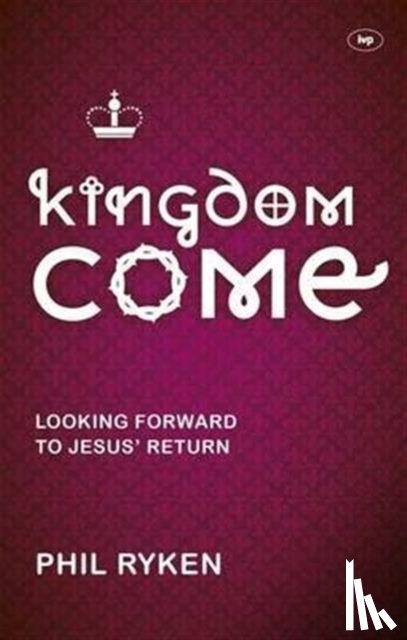 Ryken, Philip (Author) - Kingdom Come