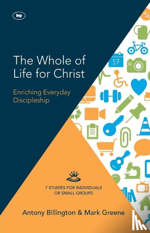 Greene, Antony Billington and Mark - The Whole of Life for Christ