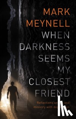 Meynell, Mark (Author) - When Darkness Seems My Closest Friend