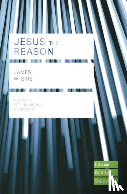 Sire, James W. - Jesus the Reason (Lifebuilder Study Guides)