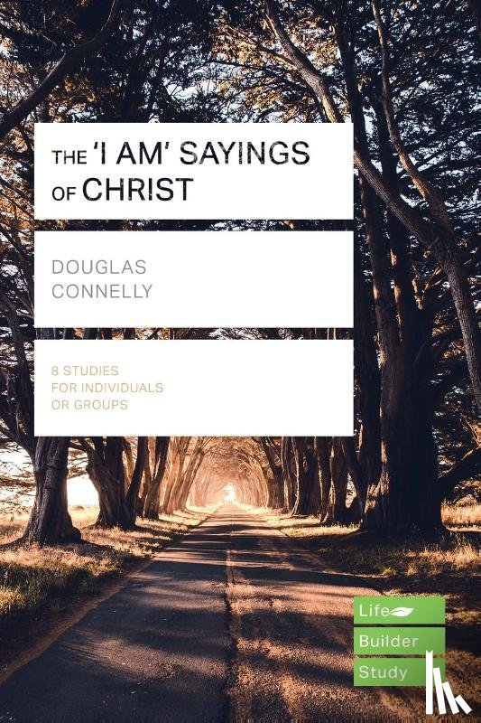 Connelly, Douglas (Author) - The 'I am' sayings of Christ (Lifebuilder Study Guides)