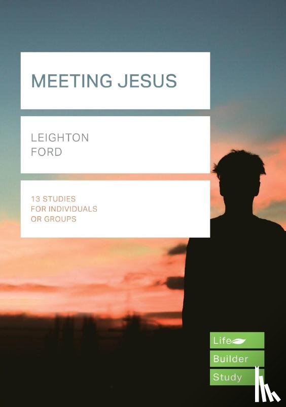 Ford, Leighton (Reader) - Meeting Jesus (Lifebuilder Study Guides)