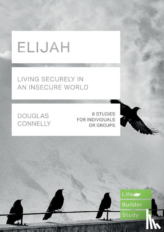 Connelly, Douglas (Author) - Elijah (Lifebuilder Study Guides): Living Securely in an Insecure World
