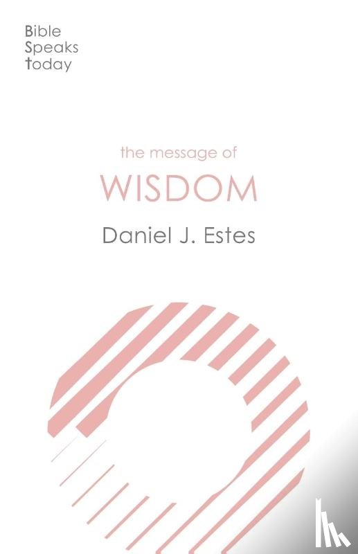 Estes, Daniel J. - The Message of Wisdom