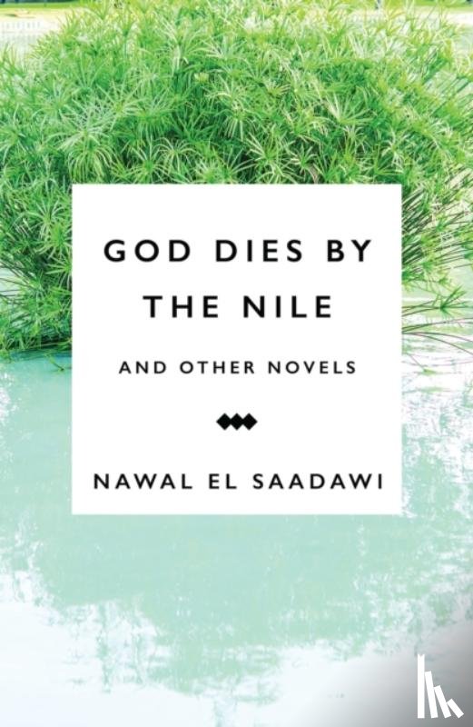 El Saadawi, Nawal - God Dies by the Nile and Other Novels