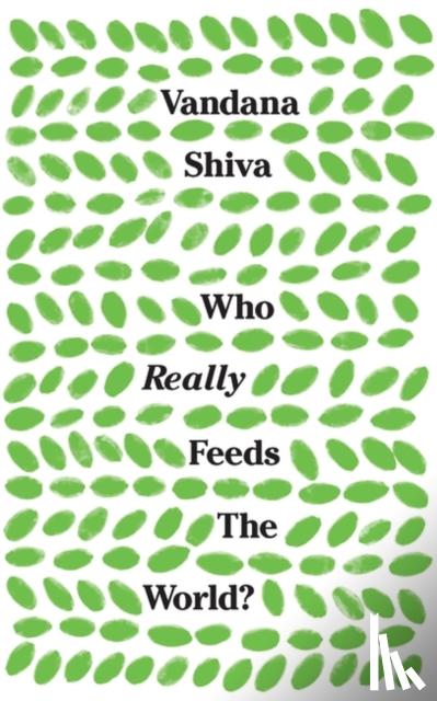 Shiva, Vandana - Who Really Feeds the World?