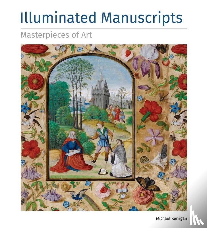 Kerrigan, Michael - Illuminated Manuscripts Masterpieces of Art