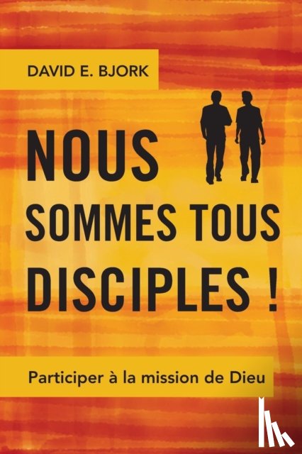 Bjork, David E. - Nous Sommes Tous Disciples !