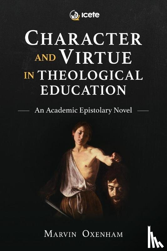Oxenham, Marvin - Character and Virtue in Global Theological Education