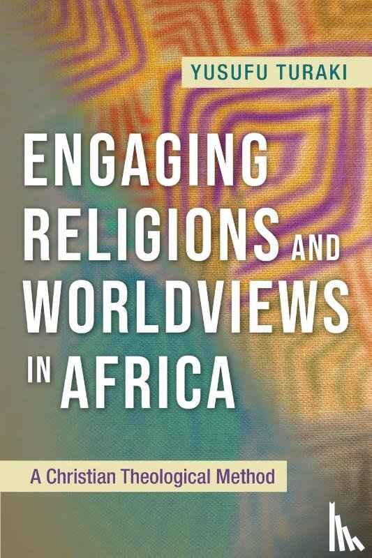 Turaki, Yusufu - Engaging Religions and Worldviews in Africa