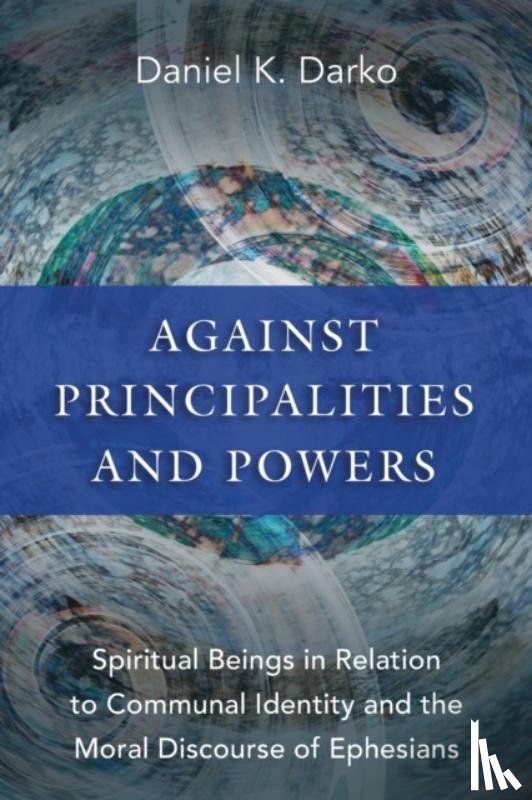 Darko, Daniel K. - Against Principalities and Powers