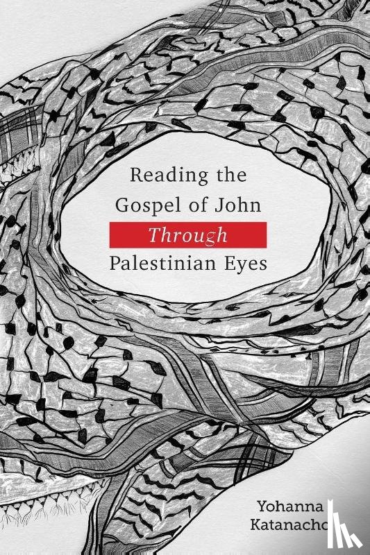 Katanacho, Yohanna - Reading the Gospel of John through Palestinian Eyes