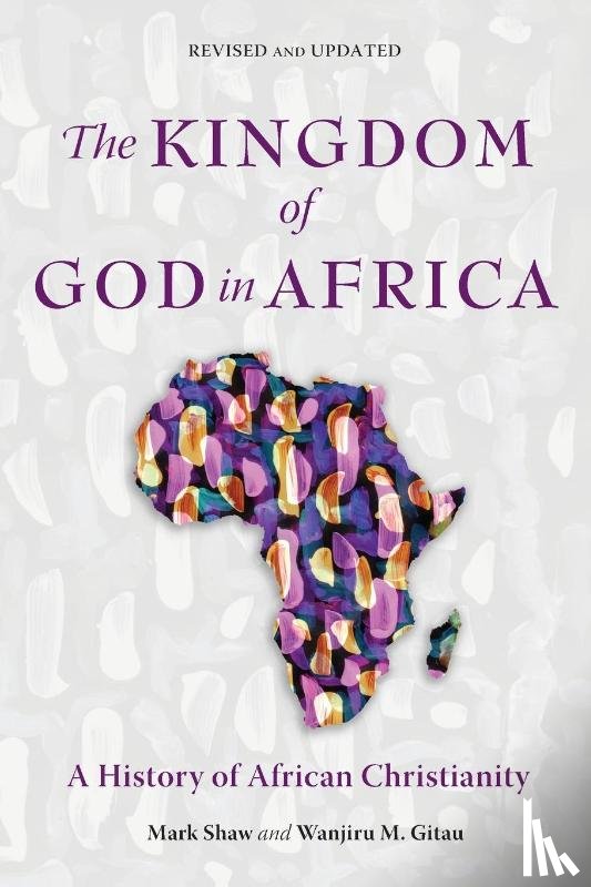 Shaw, Mark, Gitau, Wanjiru M. - The Kingdom of God in Africa