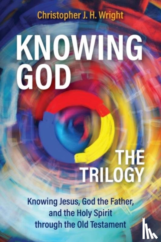 Wright, Christopher J. H. - Knowing God - The Trilogy