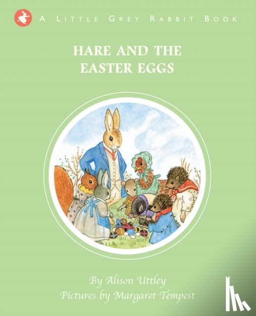 and the Trustees of the Estate of the Late Margaret Mary, The Alison Uttley Literary Property Trust - Little Grey Rabbit: Hare and the Easter Eggs