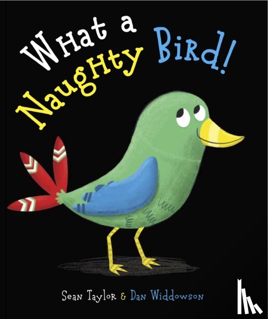 Widdowson, Dan, Taylor, Sean - What a Naughty Bird