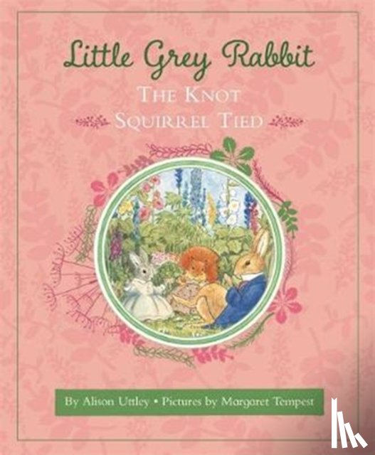 and the Trustees of the Estate of the Late Margaret Mary, The Alison Uttley Literary Property Trust - Little Grey Rabbit: The Knot Squirrel Tied