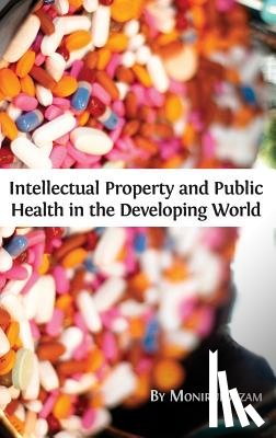 Azam, Monirul - Intellectual Property and Public Health in the Developing World
