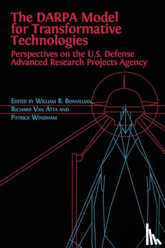 Boone Bonvillian, William, Van Atta, Richard, Windham, Patrick - The DARPA Model for Transformative Technologies