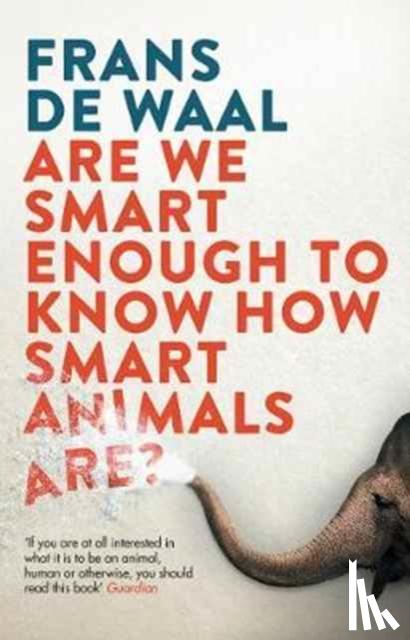 de Waal, Frans - Are We Smart Enough to Know How Smart Animals Are?