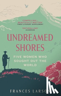 Larson, Dr Frances - Undreamed Shores