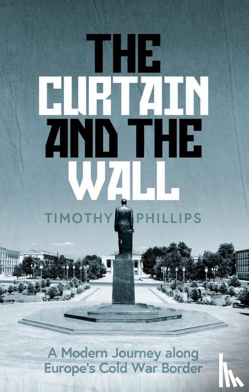 Phillips, Timothy - The Curtain and the Wall
