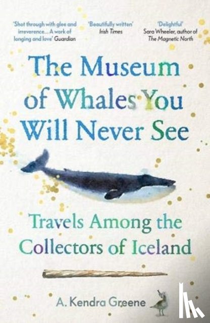 Greene, A. Kendra - The Museum of Whales You Will Never See
