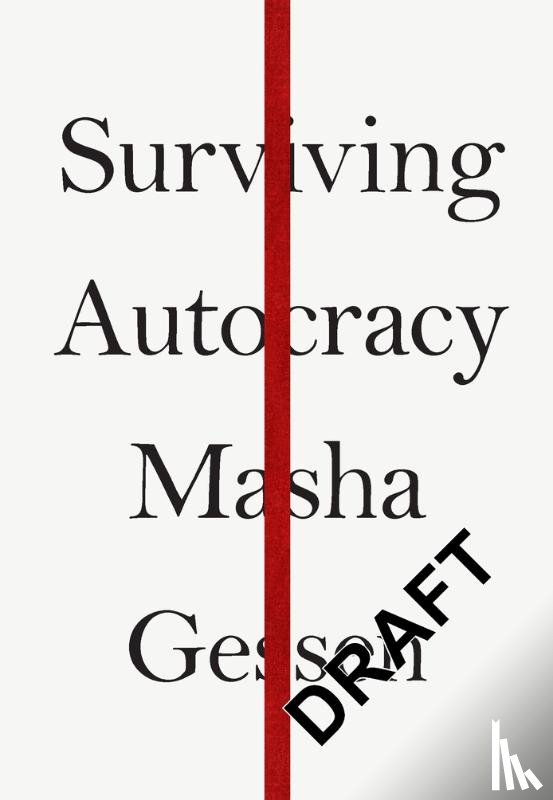 Gessen, Masha - Surviving Autocracy