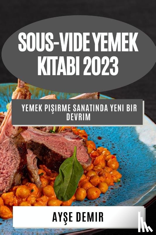 Demir, Ay¿e - Sous-Vide Yemek Kitab¿ 2023