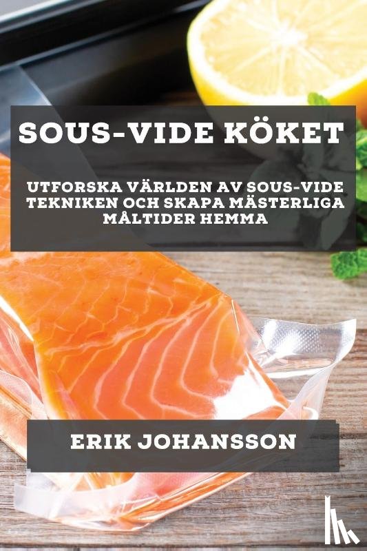 Johansson, Erik - Sous-Vide Köket