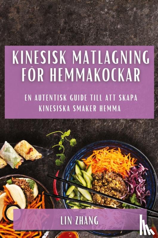 Zhang, Lin - Kinesisk matlagning för hemmakockar